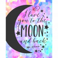 I love you to the moon and back - colourful (jpeg file) 8x10 inch